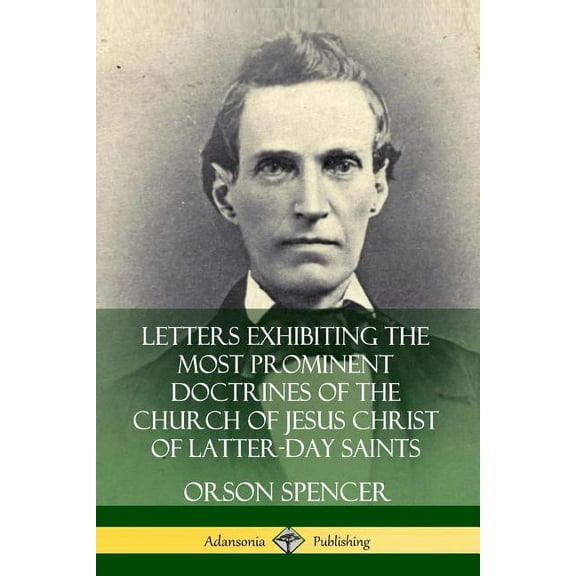Letters Exhibiting the Most Prominent Doctrines of the Church of Jesus Christ of Latter-Day Saints, (Paperback)
