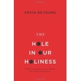 thumbnail image 2 of The Hole in Our Holiness: Filling the Gap Between Gospel Passion and the Pursuit of Godliness (Paperback Edition), (Paperback), 2 of 2