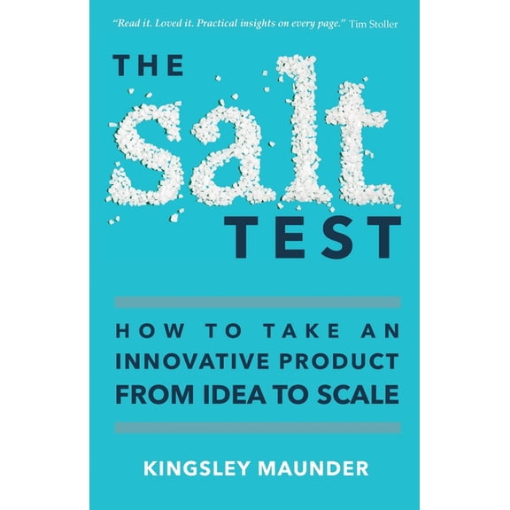 The Salt Test: How to Take an Innovative Product from Idea to Scale, (Paperback)