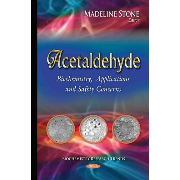 Acetaldehyde : Biochemistry, Applications and Safety Concerns