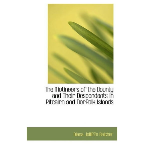 The Mutineers of the Bounty and Their Descendants in Pitcairn and Norfolk Islands (Hardcover)