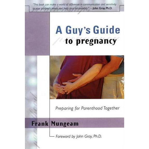 A Guy's Guide to Pregnancy: Preparing for Parenthood Together, (Paperback)