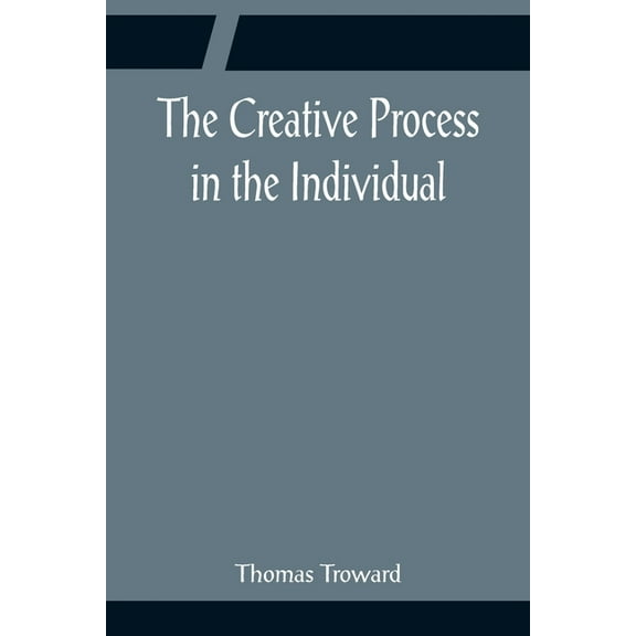 The Creative Process in the Individual, (Paperback)