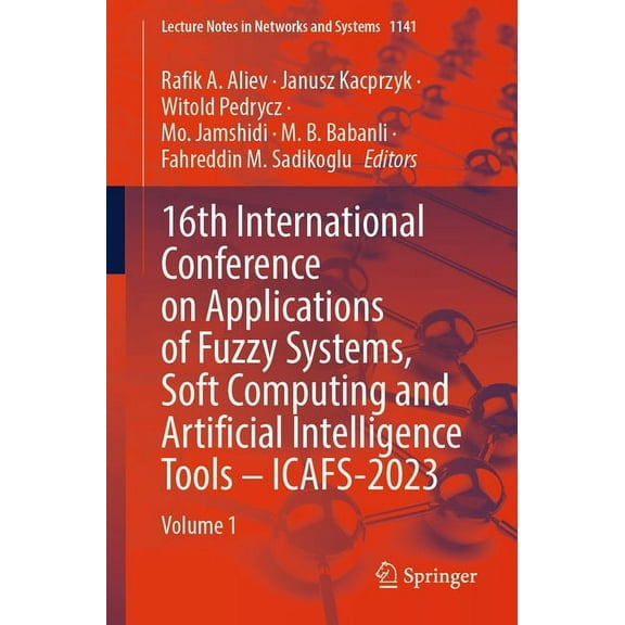 Lecture Notes in Networks and Systems 16th International Conference on Applications of Fuzzy Systems, Soft Computing and Artificial Intelligence Tools - Icafs, Book 1141, (Paperback)