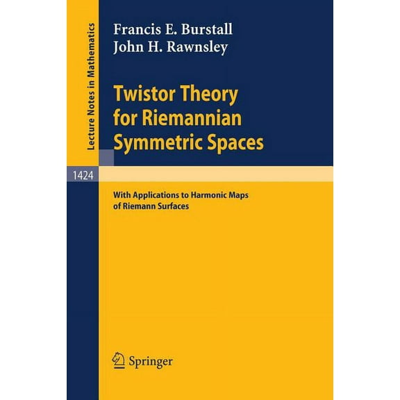 Lecture Notes in Mathematics Twistor Theory for Riemannian Symmetric Spaces: With Applications to Harmonic Maps of Riemann Surfaces, Book 1424, (Paperback)