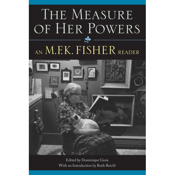 Pre-Owned The Measure of Her Powers: An M.F.K. Fisher Reader (Paperback) 1582435561 9781582435565