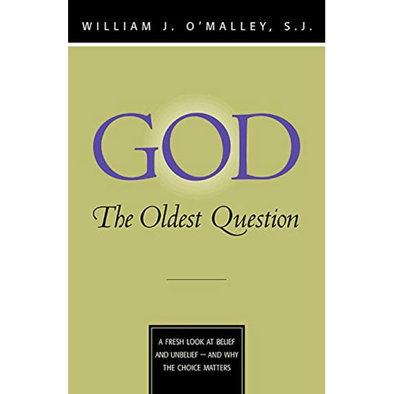 Pre-Owned God: The Oldest Question: A Fresh Look at Belief and Unbelief - And Why the Choice Matters (Paperback) by William J O'Malley