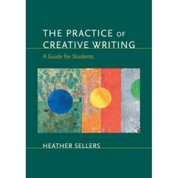 Pre-Owned The Practice of Creative Writing: A Guide for Students (Paperback) 0312436475 9780312436476