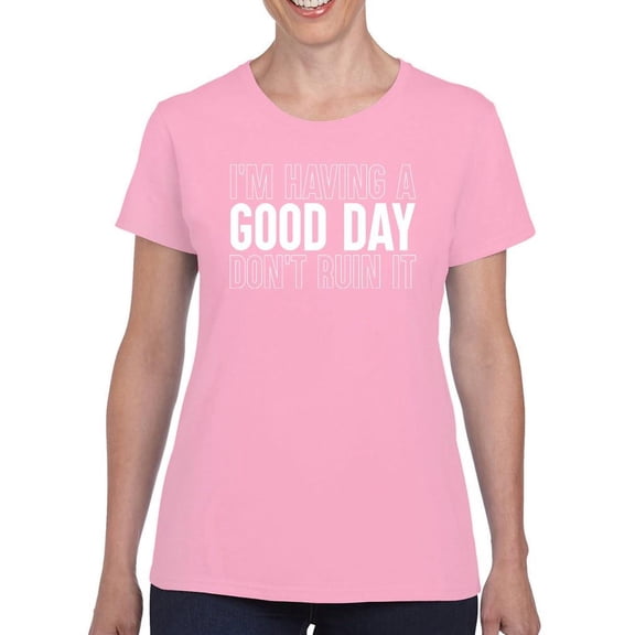 Having A Good Day T-Shirt Women -Smartprints Designs, Female Medium