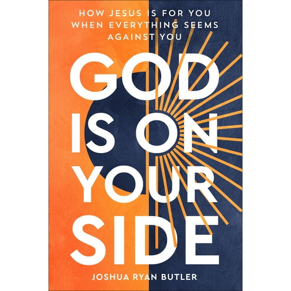 God Is on Your Side: How Jesus Is For You When Everything Seems Against You, (Paperback)