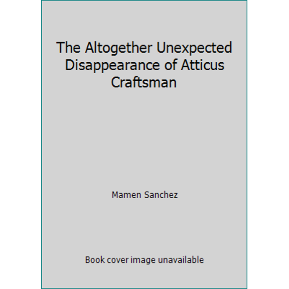 Pre-Owned The Altogether Unexpected Disappearance of Atticus Craftsman (Paperback) 0552772399 9780552772396
