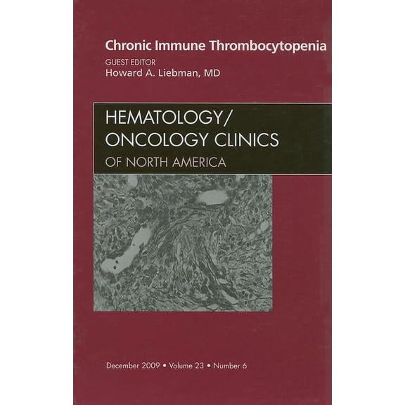Clinics: Internal Medicine Chronic Immune Thrombocytopenia, an Issue of Hematology/Oncology Clinics of North America: Volume 23-6, Book 23, (Hardcover)