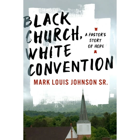 Black Church, White Convention: A Pastor's Story of Hope, (Paperback)