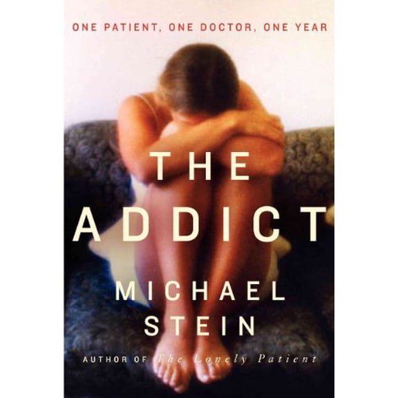 Pre-Owned The Addict: One Patient, One Doctor, One Year