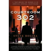 Courtroom 302: A Year Behind the Scenes in an American Criminal Courthouse, (Paperback)