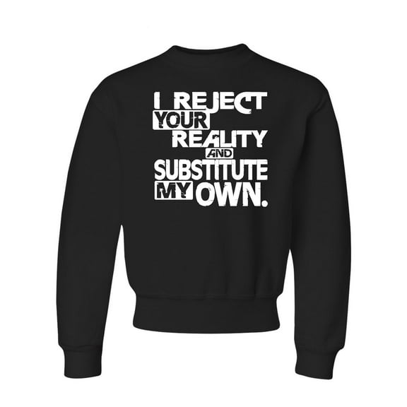 Youth I Reject Your Reality And Substitute My Own Crewneck Sweatshirt