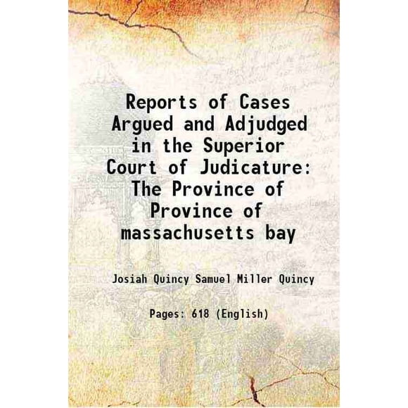 Reports of Cases Argued and Adjudged in the Superior Court of Judicature The Province of Province of massachusetts bay 1865 [Hardcover]