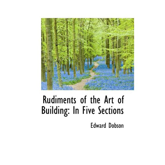 Rudiments of the Art of Building: In Five Sections (Paperback)