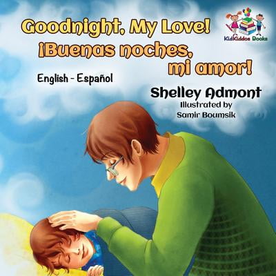 - Goodnight, My Love! (English Spanish Children's Book) : Spanish Bilingual Book for Kids