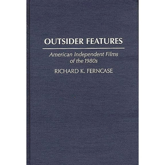 Contributions to the Study of Popular Cu Outsider Features: American Independent Films of the 1980s, (Hardcover)