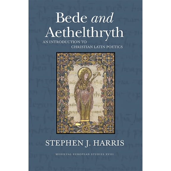 WV Medieveal European Studies Bede and Aethelthryth: An Introduction to Christian Latin Poetics Volume 18, Book 18, (Paperback)