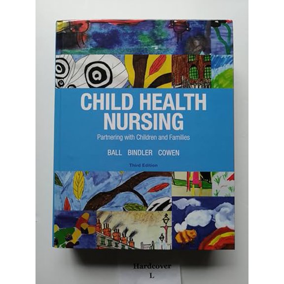Pre-Owned Child Health Nursing (Hardcover) by Jane Ball, Ruth Bindler, Kay Cowen