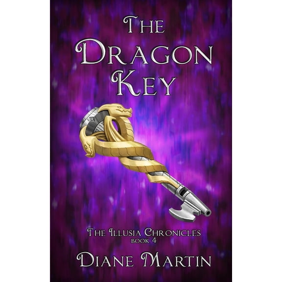 The Illusia Chronicles The Dragon Key: A Middle-Grade Fantasy Adventure, Book 4, (Paperback)