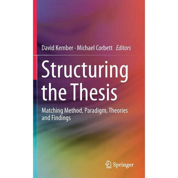 Structuring the Thesis: Matching Method, Paradigm, Theories and Findings, (Hardcover)