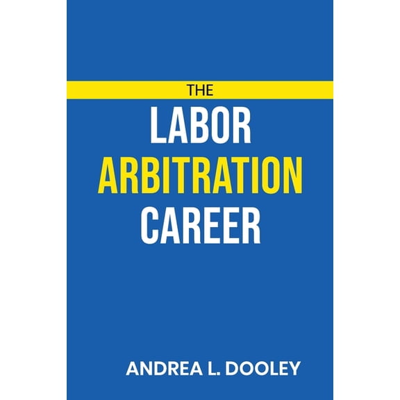 The Labor Arbitration Career