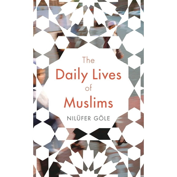 The Daily Lives of Muslims : Controversy and Islam in Contemporary Europe (Paperback)