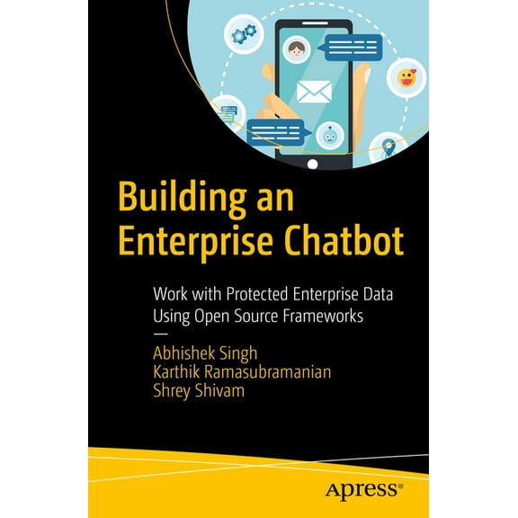 Building an Enterprise Chatbot: Work with Protected Enterprise Data Using Open Source Frameworks, (Paperback)