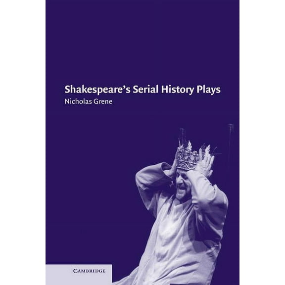 Shakespeare's Serial History Plays, (Hardcover)