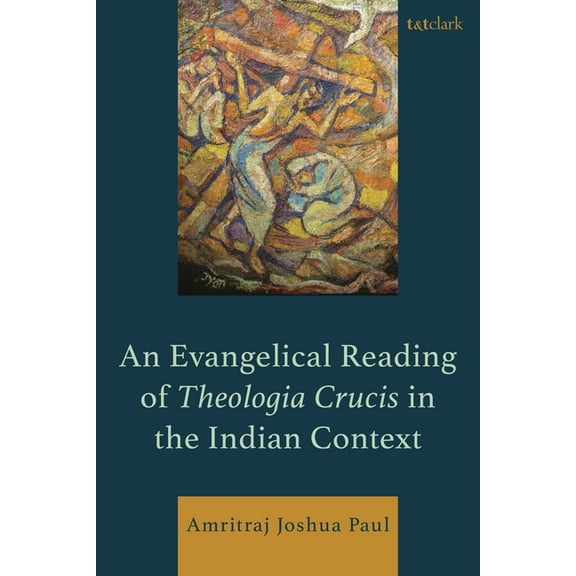 An Evangelical Reading of Theologia Crucis in the Indian Context, (Hardcover)