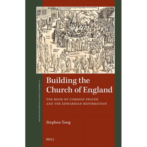 St Andrews Studies in Reformation Histor Building the Church of England: The Book of Common Prayer and the Edwardian Reformation, (Hardcover)