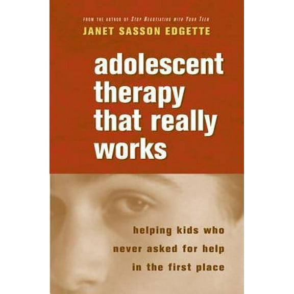 Pre-Owned Adolescent Therapy That Really Works: Helping Kids Who Never Asked for Help in the First Place (Paperback) 0393705005 9780393705003