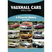 A Pictorial History: Vauxhall Cars : 1945 to 1995 (Paperback)
