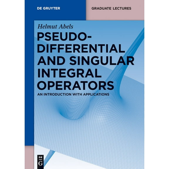 de Gruyter Textbook Pseudodifferential and Singular Integral Operators: An Introduction with Applications, (Paperback)