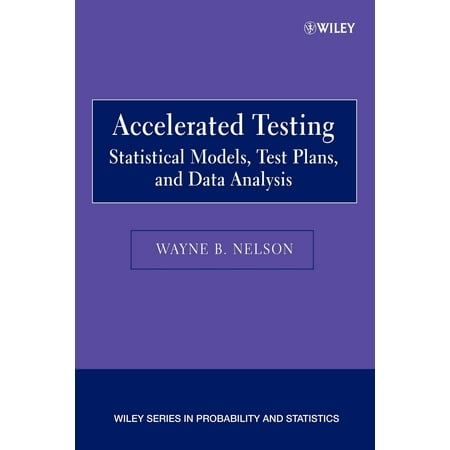 Accelerated Testing : Statistical Models, Test Plans, and Data (Choosing The Best Statistical Test)