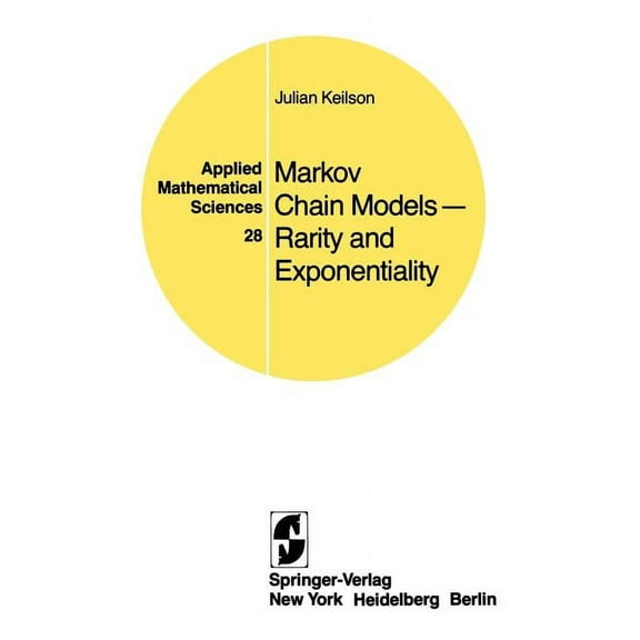Applied Mathematical Sciences Markov Chain Models -- Rarity and Exponentiality, Book 28, (Paperback)
