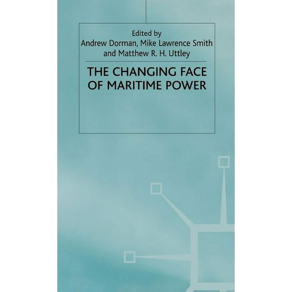 The Changing Face of Maritime Power, (Hardcover)
