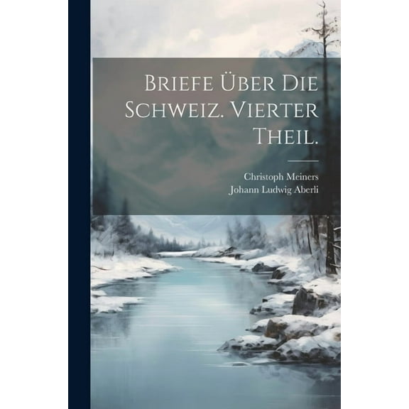 Briefe über die Schweiz. Vierter Theil. (Paperback)