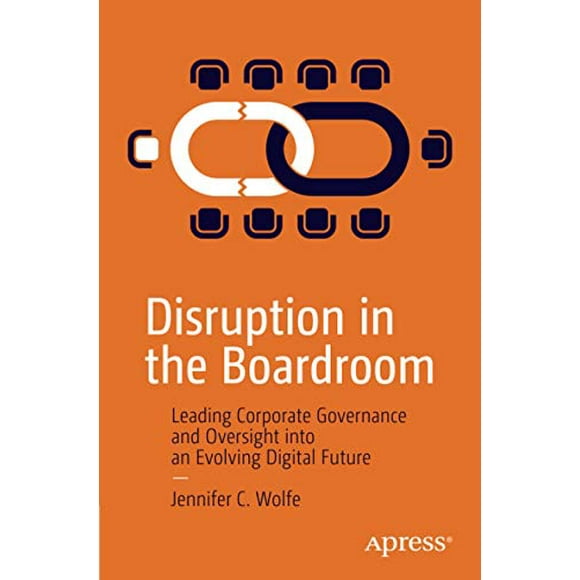 Disruption in the Boardroom: Leading Corporate Governance and Oversight into an Evolving Digital Future
