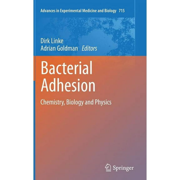 Advances in Experimental Medicine and Bi Bacterial Adhesion: Chemistry, Biology and Physics, Book 715, (Hardcover)
