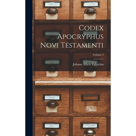 Codex Apocryphus Novi Testamenti; Volume 2 (Hardcover)