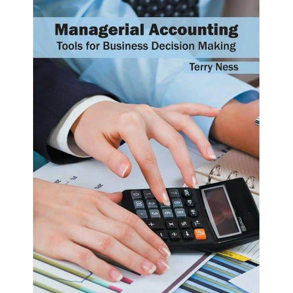 Managerial Accounting: Tools for Business Decision Making, (Hardcover)