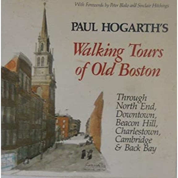 Pre-Owned Paul Hogarth's Walking tours of old Boston: Through North End, downtown, Beacon Hill, Charleston, Cambridge, and Back Bay (Hardcover) 0876902824 9780876902820
