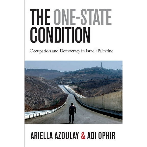 Stanford Studies in Middle Eastern and I The One-State Condition: Occupation and Democracy in Israel/Palestine, (Paperback)