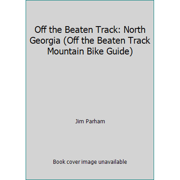 Pre-Owned Off the Beaten Track: North Georgia (Off the Beaten Track Mountain Bike Guide) (Paperback) 1889596132 9781889596136