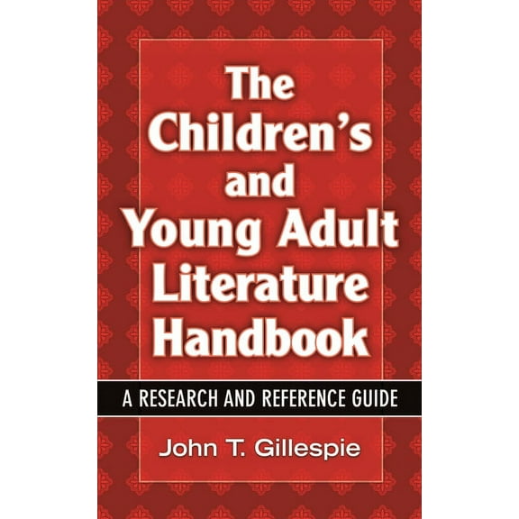 Children's and Young Adult Literature Re The Children's and Young Adult Literature Handbook: A Research and Reference Guide, (Hardcover)