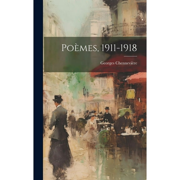 Poèmes, 1911-1918 (Hardcover)